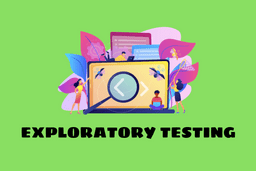 Nào cùng tìm hiểu về Exploratory testing