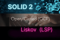 SOLID (phần 2): Giới thiệu về nguyên tắc Open/Closed (OCP) & Liskov (LSP) 