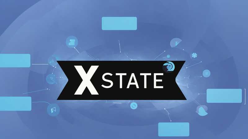 Dùng XState quản lý state, bạn đã thử chưa?